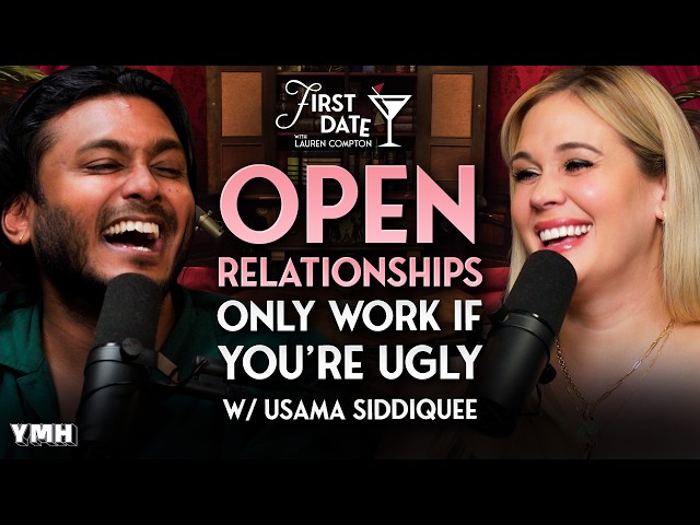 Open Relationships Only Work If You're Ugly w/ Usama Siddiquee | First Date with Lauren Compton