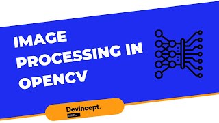 Open CV Image Processing Techniques | Blurring & Smoothing | OpenCV | DevIncept |