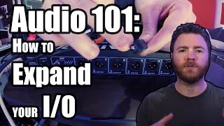 Audio 101:How to Expand your I/O