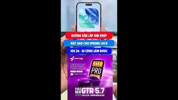 Hướng dẫn lắp sim ghép ProNew 5.7 GTR cho iPhone Lock iOS 26 – Đơn giản, ai cũng làm được Hưng Thịnh