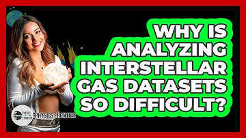 Why Is Analyzing Interstellar Gas Datasets So Difficult? - Physics Frontier