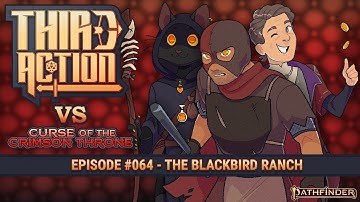 Third Action - E064: The Blackbird Ranch - Curse of the Crimson Throne AP, Pathfinder 2E Actual-Play
