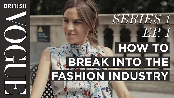 How to Break into the Fashion Industry with Alexa Chung | S1, E1 | Future of Fashion | British Vogue - DayDayNews