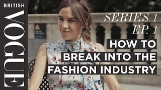 How to Break into the Fashion Industry with Alexa Chung | S1, E1 | Future of Fashion | British Vogue