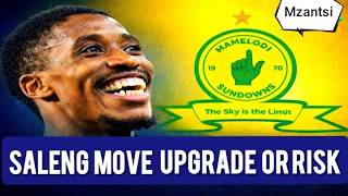 Saleng At Sundowns Upgrade Or Risk