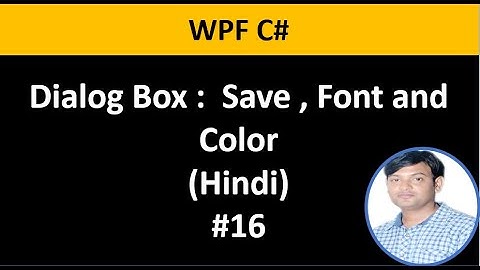 WPF C# Tutorial For Beginners 16: Dialog BoxExamples | Save File Dialog | Color | Font Dialog