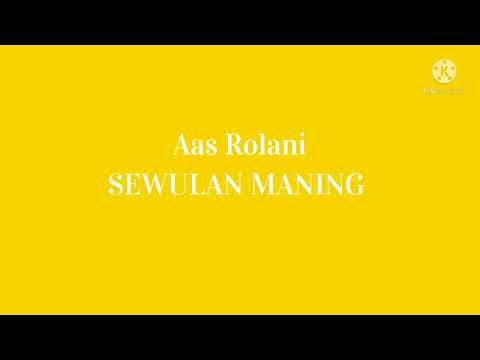 Aas Rolani-SEWULAN MANING(lirik)