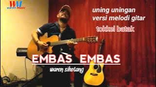 EMBAS EMBAS,uning uningan tortor batak versi melodi gitar (waren sihotang official)