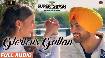 Glorious Gallan - Full Audio | Super Singh | Diljit Dosanjh & Sonam Bajwa | Jatinder Shah