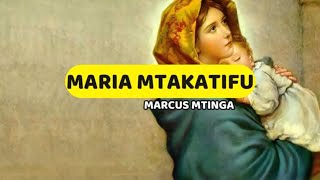 Maria Mtakatifu | Marcus Mtinga | Lyrics video