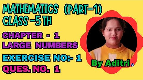 maths class 5 chapter 1 |large numbers class 5 |class 5 maths chapter 1 |cbse |exercise 1 |ques.1