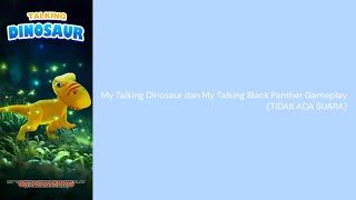My Talking Dinosaur dan My Talking Black Panther Gameplay (TIDAK ADA SUARA) screenshot 1