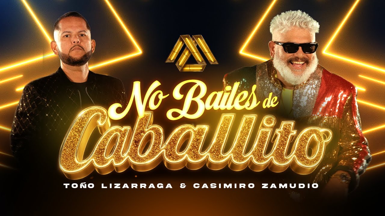 Toño Lizarraga, Casimiro Zamudio - No Bailes de Caballito