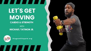 Let’s Get Moving: Cardio/Strength with instructor Michael Tatmon Jr!