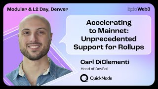 Accelerating to Mainnet by Carl DiClementi, Quicknode | Modular & L2 Day, Denver