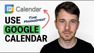 How to Use Google Calendar for Better Time Management (Full Guide)
