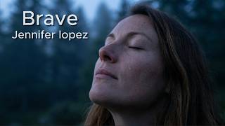 Brave - Jennifer Lopez🌙🎶