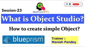 What is Object Studio in Blue Prism and How to Create a Simple Object | Session 23 | BluePrism RPA