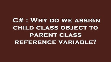 C# : Why do we assign child class object to parent class reference variable?