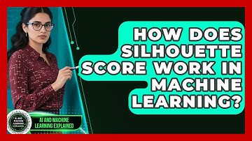 How Does Silhouette Score Work In Machine Learning? - AI and Machine Learning Explained