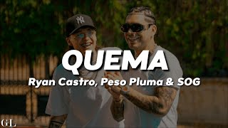 Ryan Castro, Peso Pluma, SOG - QUEMA (Letra)