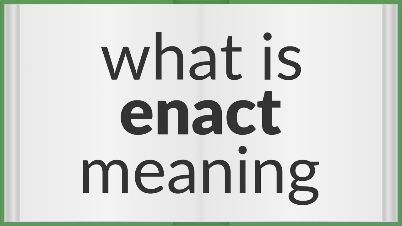 Enact Meaning Of Enact YouTube Enact Meaning Of Enact YouTube