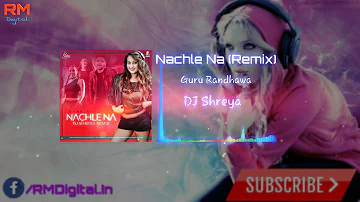 Nachle Na (Guru Randhawa) - DJ Shreya Remix