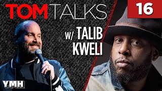 Tom Talks - Ep16 w/ Talib Kweli