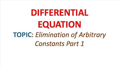 Elimination Of Arbitrary Constants Part 1