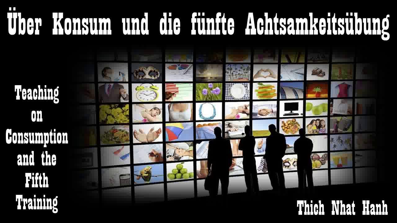 Uber Konsum Und Die Funfte Achtsamkeitsubung Thich Nhat Hanh Youtube