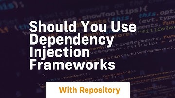 should you use dependency injection frameworks
