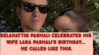 Selahattin Paşalı Celebrated His wife's Lara's Birthday | Turkish Tv Series Actor