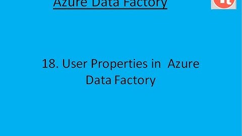 18. User Properties in Azure Data Factory | Azure Data Factory Tutorial | TechTake