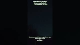 20251217 21:05 OVNI muy claro, de corta duración. #OVNI #UFO #nohuman #nohumano