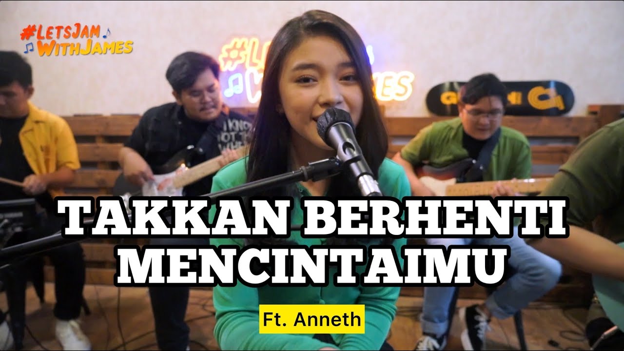 Takkan Berhenti Mencintaimu (LIVE) - Anneth ft. Fivein #LetsJamWithJames