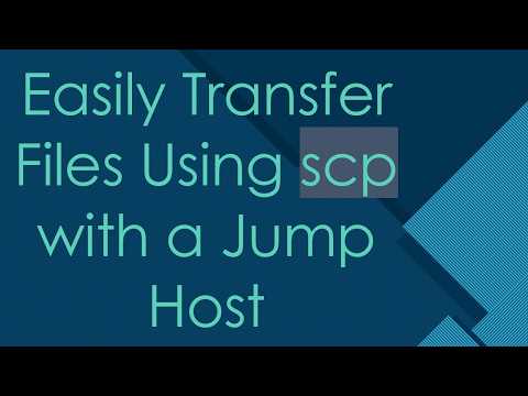 Easily Transfer Files Using scp with a Jump Host