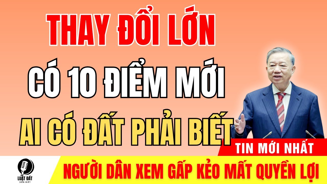 Luật Đất Đai 2025: 10 Điểm Mới Quan Trọng Nhất Về Giá Đất Sổ Đỏ Tách Thửa Và Bồi Thường