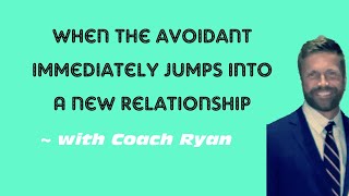 When the avoidant immediately jumps into a new relationship Net Worth