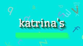 How to say "katrina's"! (High Quality Voices)