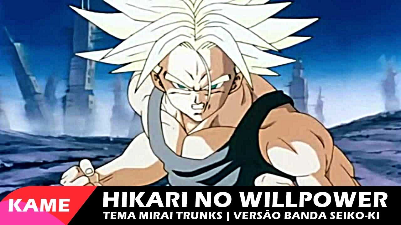 HIKARI NO WILL POWER (Tema Mirai Trunks) | versão Seiko-ki - YouTube