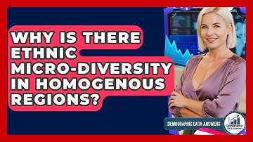 Why Is There Ethnic Micro-diversity In Homogenous Regions? - Demographic Data Answers