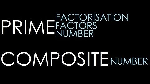 Number-Factors&Multiples. Explanation O level. CIE.Maths-D (4024/4029)