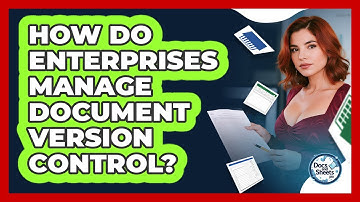 How Do Enterprises Manage Document Version Control? - Docs and Sheets Pro