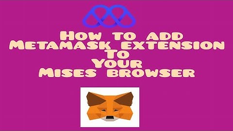 How to add metamask extension to mises browser