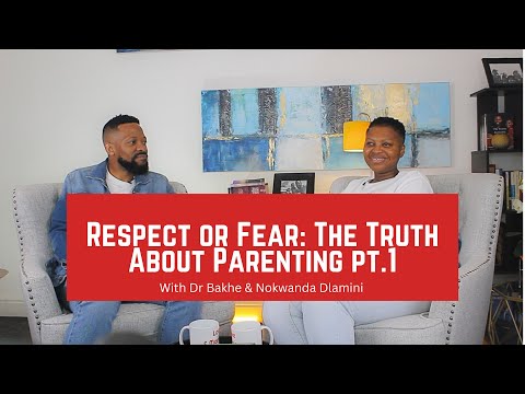 Respect or fear? The Truth About Parenting Pt.1