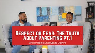 Respect or fear The Truth About Parenting Pt.1