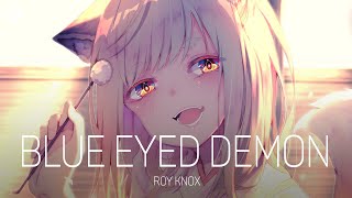 「Nightcore」ROY KNOX - Blue Eyed Demon