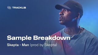 Sample Breakdown: Skepta - Man