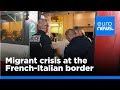 The simmering migrant crisis at the French-Italian border