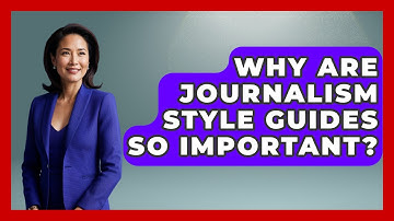 Why Are Journalism Style Guides So Important? - Journalism Explained